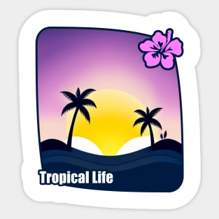 Tropical Life - The Tropical Vibes Sticker